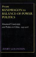 From Bandwagon to Balance-Of-Power Politics: Structural Constraints and Politics in China, 1949-1978