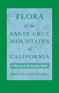 Flora of the Santa Cruz Mountains of California A Manual of the Vascular Plants