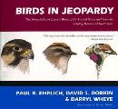 Birds in Jeopardy The Imperiled & Extinct Birds of the United States & Canada