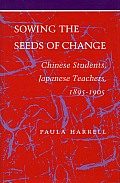 Sowing the Seeds of Change: Chinese Students, Japanese Teachers, 1895-1905