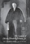 The Legacy of Oliver Wendell Holmes, Jr