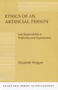 Ethics of an Artificial Person: Lost Responsibility in Professions and Organizations