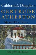 California's Daughter: Gertrude Atherton and Her Times