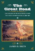 Great Road The Building of the Baltimore & Ohio the Nations First Railroad 1828 1853