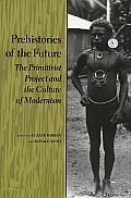 Prehistories of the Future: The Primitivist Project and the Culture of Modernism