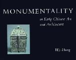 Monumentality In Early Chinese Art & Architecture
