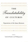 Translatability of Cultures: Figurations of the Space Between