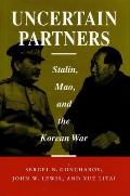 Uncertain Partners Stalin Mao & the Korean War