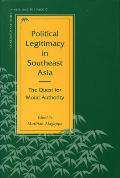 Political Legitimacy in Southeast Asia: The Quest for Moral Authority