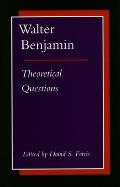 Walter Benjamin Theoretical Questions