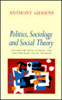 Politics Sociology & Social Theory Encounters with Classical & Contemporary Social Thought