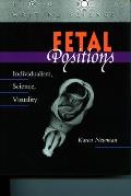 Fetal Positions: Individualism, Science, Visuality