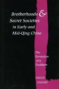 Brotherhoods and Secret Societies in Early and Mid-Qing China: The Formation of a Tradition