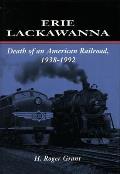 Erie Lackawanna The Death of an American Railroad 1938 1992