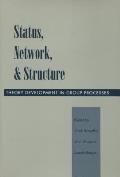 Status, Network, and Structure: Theory Development in Group Processes