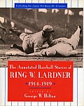 Annotated Baseball Stories of Ring W Lardner 1914 1919