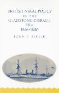 British Naval Policy in the Gladstone-Disraeli Era: 1866-1890