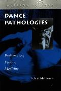 Dance Pathologies: Performance, Poetics, Medicine