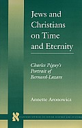 Jews & Christians on Time & Eternity Charles Peguys Portrait of Bernard Lazare