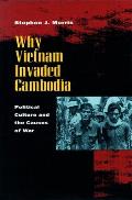 Why Vietnam Invaded Cambodia: Political Culture and the Causes of War