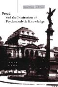 Freud and the Institution of Psychoanalytic Knowledge