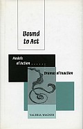 Bound to ACT: Models of Action, Dreams of Inaction