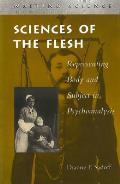 Sciences of the Flesh: Representing Body and Subject in Psychoanalysis