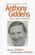 Conversations with Anthony Giddens: Making Sense of Modernity