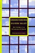 Understanding Silicon Valley: The Anatomy of an Entrepreneurial Region