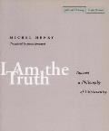 I Am the Truth: Toward a Philosophy of Christianity
