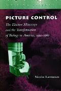 Picture Control: The Electron Microscope and the Transformation of Biology in America, 1940-1960
