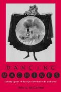 Dancing Machines: Choreographies of the Age of Mechanical Reproduction