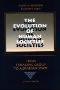 Evolution of Human Societies From Foraging Group to Agrarian State
