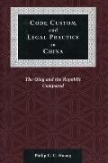 Code, Custom, and Legal Practice in China: The Qing and the Republic Compared
