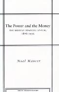 The Power and the Money: The Mexican Financial System, 1876-1932