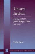 Uneasy Asylum: France and the Jewish Refugee Crisis, 1933-1942