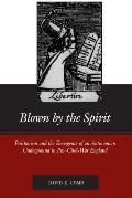 Blown by the Spirit: Puritanism and the Emergence of an Antinomian Underground in Pre-Civil-War England