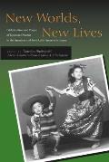 New Worlds, New Lives: Globalization and People of Japanese Descent in the Americas and from Latin America in Japan