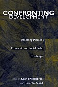 Confronting Development: Assessing Mexico's Economic and Social Policy Challenges