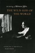 Wild God of the World An Anthology of Robinson Jeffers