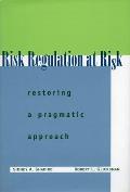 Risk Regulation at Risk: Restoring a Pragmatic Approach