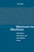 Women in Motion: Globalization, State Policies, and Labor Migration in Asia