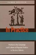 In Practice: Studies in the Language and Culture of Popular Politics in Modern Britain