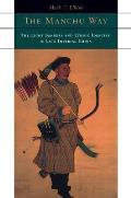 Manchu Way The Eight Banners & Ethnic Identity in Late Imperial China