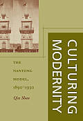 Culturing Modernity: The Nantong Model, 1890-1930