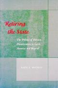 Retiring the State: The Politics of Pension Privatization in Latin America and Beyond