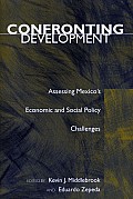 Confronting Development Assessing Mexicos Economic & Social Policy Challenges