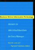 Business Driven Information Technology: Answers to 100 Critical Questions for Managers