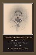 Man Awakened from Dreams One Mans Life in a North China Village 1857 1942
