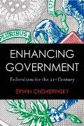 Enhancing Government: Federalism for the 21st Century